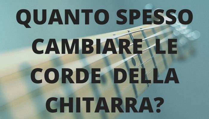 Quanto spesso cambiare le corde della chitarra? Una regola generale.