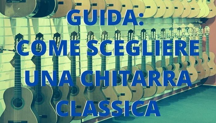 Guida: Come Scegliere una Chitarra Classica - Tre Chitarre