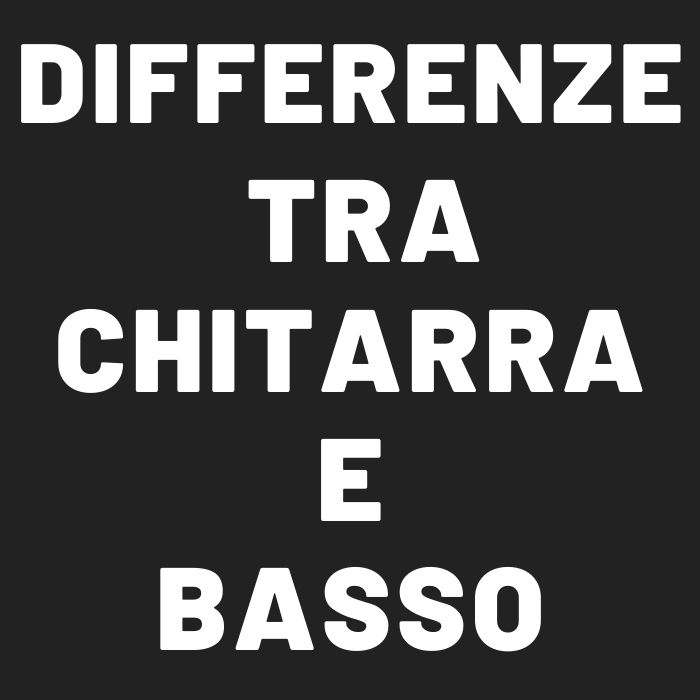 Tutte le differenze tra chitarra e basso: dimensioni, corde, suono, accordature.