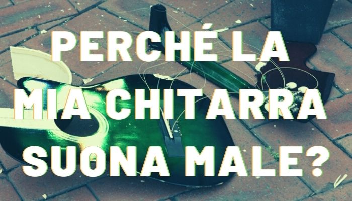 perché la mia chitarra suona male
